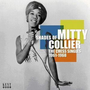 Mitty Collier - Shades of: The Chess Singles 1961-1968  CD